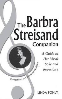 Cover image for The Barbra Streisand Companion: A Guide to Her Vocal Style and Repertoire