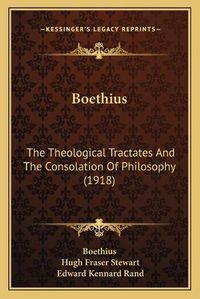 Cover image for Boethius: The Theological Tractates and the Consolation of Philosophy (1918)