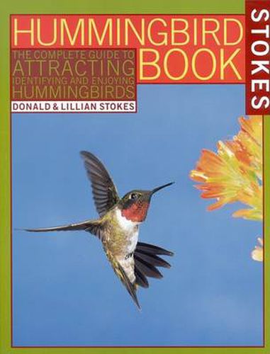 Cover image for The Hummingbird Book: The Complete Guide to Attracting, Identifying, and En