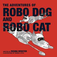 Cover image for The Adventures of Robo Dog and Robo Cat