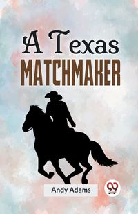 Cover image for A Texas Matchmaker