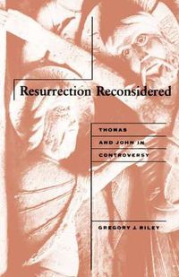 Cover image for Resurrection Reconsidered: Thomas and John in Controversy