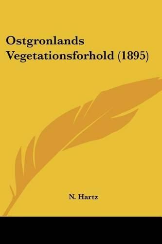 Cover image for Ostgronlands Vegetationsforhold (1895)