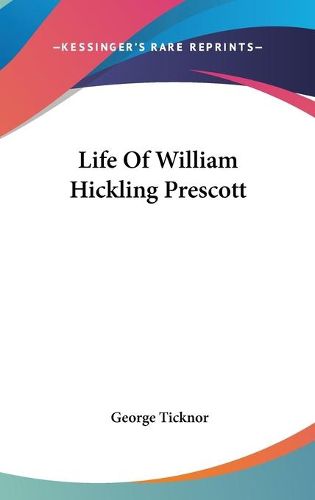 Life of William Hickling Prescott