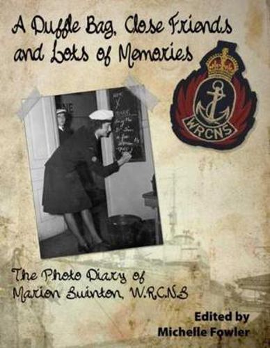 Cover image for A Duffle Bag, Close Friends and Lots of Memories: The Photo Diary of Marion Swinton, WRCNS