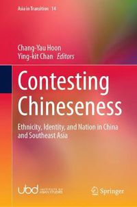 Cover image for Contesting Chineseness: Ethnicity, Identity, and Nation in China and Southeast Asia