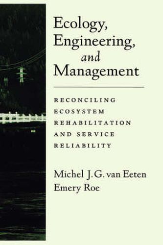 Cover image for Ecology, Engineering, and Management: Reconciling Ecosystem Rehabilitation and Service Reliability