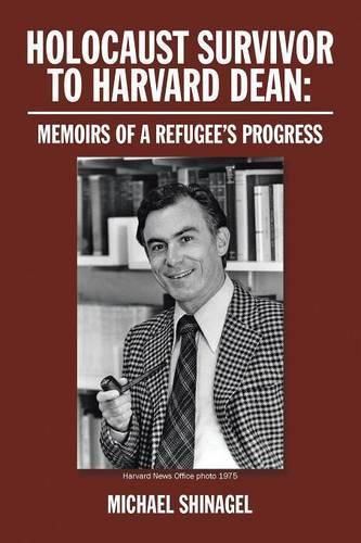 Cover image for Holocaust Survivor to Harvard Dean: Memoirs of a Refugee's Progress