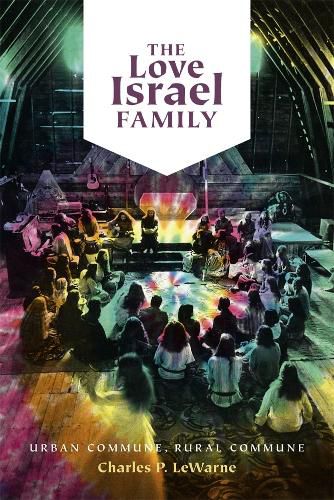 Cover image for The Love Israel Family: Urban Commune, Rural Commune