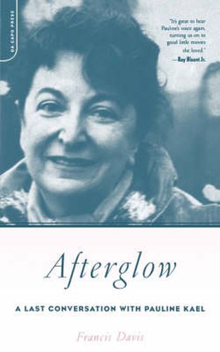 Cover image for Afterglow: A Last Conversation with Pauline Kael