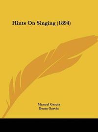 Cover image for Hints on Singing (1894)