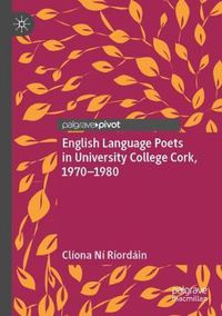 Cover image for English Language Poets in University College Cork, 1970-1980