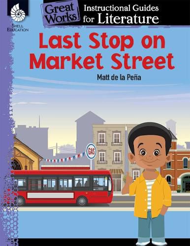 Cover image for Last Stop on Market Street: An Instructional Guide for Literature: An Instructional Guide for Literature