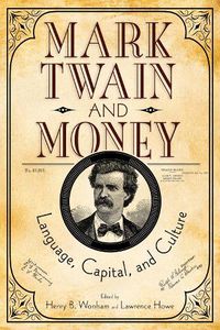 Cover image for Mark Twain and Money: Language, Capital, and Culture