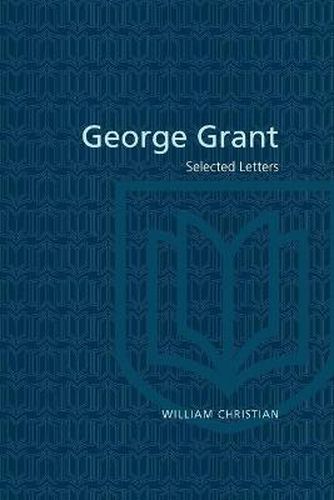 Cover image for George Grant: Selected Letters