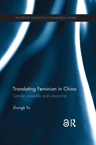 Cover image for Translating Feminism in China: Gender, Sexuality and Censorship