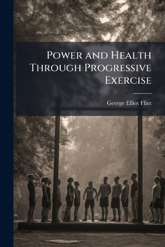 Cover image for Power and Health Through Progressive Exercise