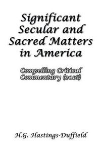 Cover image for Significant Secular and Sacred Matters in America: Compelling Critical Commentary (2016)