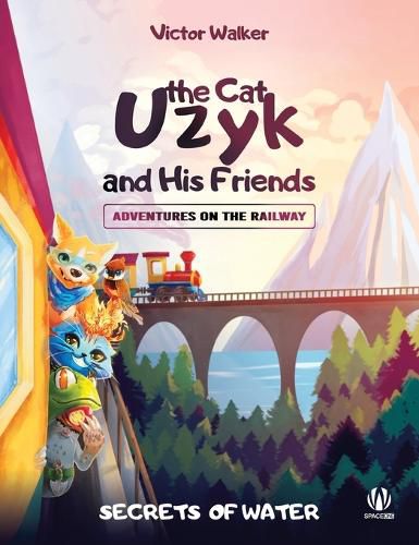 Cover image for Uzyk the Cat and His Friends. Adventures on the Railway. The Secrets of Water