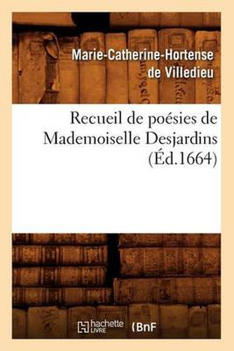 Recueil de Poesies de Mademoiselle Desjardins (Ed.1664)