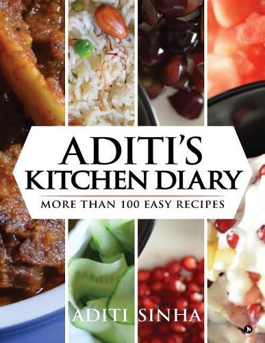 Cover image for Aditi's Kitchen Diary: More Than 100 Easy Recipes
