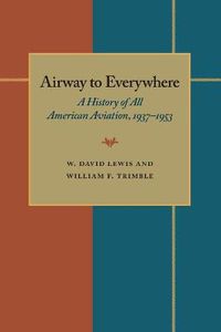 Cover image for The Airway to Everywhere: A History of All American Aviation, 1937-1953