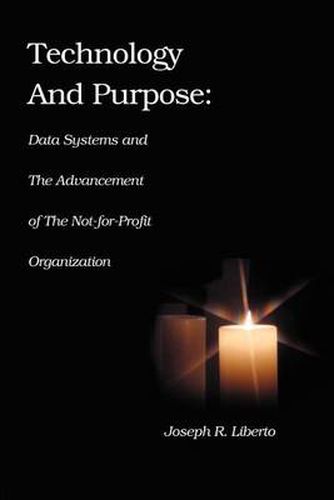 Cover image for Technology and Purpose: Data Systems and the Advancement of the Not-For-Profit Organization