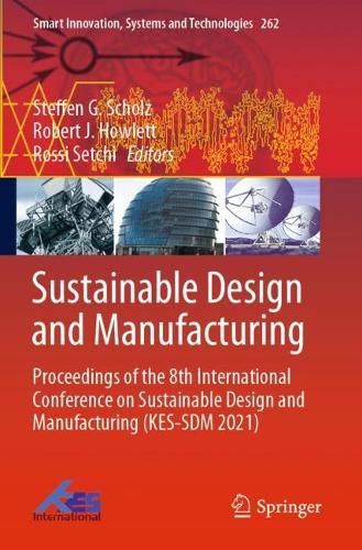 Cover image for Sustainable Design and Manufacturing: Proceedings of the 8th International Conference on Sustainable Design and Manufacturing (KES-SDM 2021)