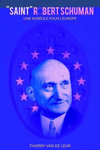 Cover image for SAINT ROBERT SCHUMAN - Une aur?ole pour l'Europe