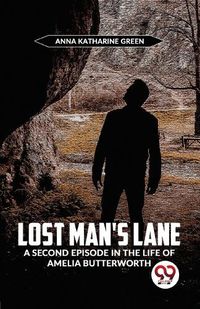 Cover image for Lost Man?S Lane a Second Episode in the Life of Amelia Butterworth