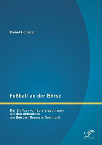 Cover image for Fussball an der Boerse: Der Einfluss von Spielergebnissen auf den Aktienkurs am Beispiel Borussia Dortmund