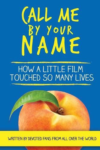 Cover image for Call Me by Your Name: How a Little Film Touched So Many Lives