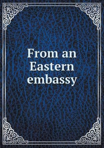 Cover image for From an Eastern embassy