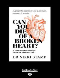 Cover image for Can You Die of a Broken Heart?: A heart surgeon's insight into what makes us tick