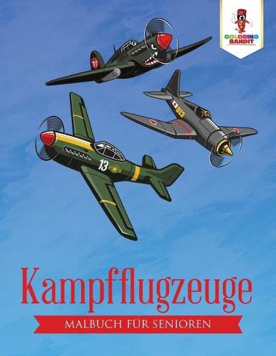 Kampfflugzeuge: Malbuch fur Senioren