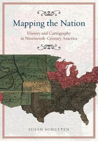 Cover image for Mapping the Nation - History and Cartography in Nineteenth-Century America