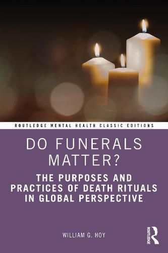 Cover image for Do Funerals Matter?: The Purposes and Practices of Death Rituals in Global Perspective