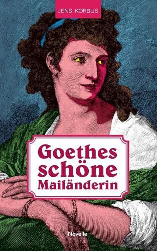 Goethes schoene Mailanderin