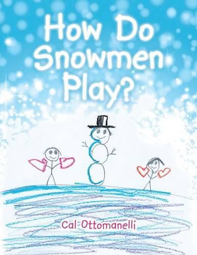 Cover image for How Do Snowmen Play?