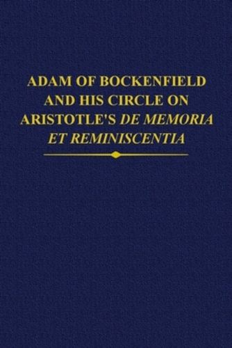 Adam of Bockenfield and his circle on Aristotle's De memoria et reminiscentia