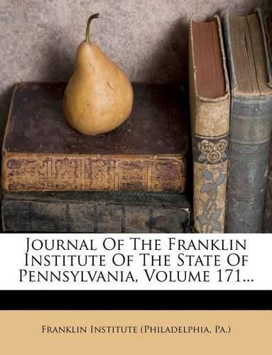 Cover image for Journal of the Franklin Institute of the State of Pennsylvania, Volume 171...