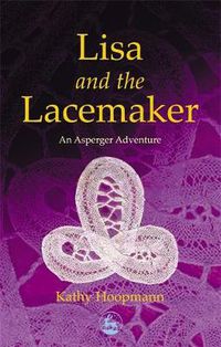 Cover image for Lisa and the Lacemaker: An Asperger Adventure