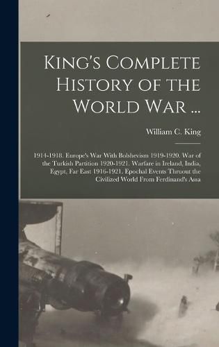 King's Complete History of the World War ...