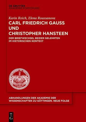 Carl Friedrich Gauss Und Christopher Hansteen: Der Briefwechsel Beider Gelehrten Im Historischen Kontext