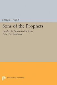 Cover image for Sons of the Prophets: Leaders in Protestantism from Princeton Seminary