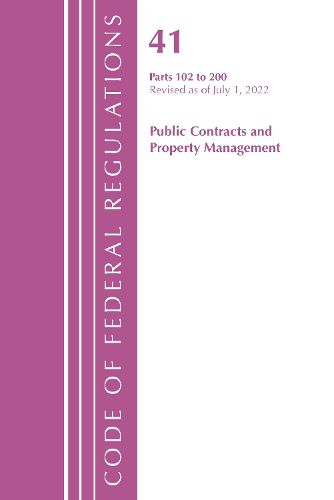 Cover image for Code of Federal Regulations, Title 41 Public Contracts and Property Management 102-200, Revised as of July 1, 2022