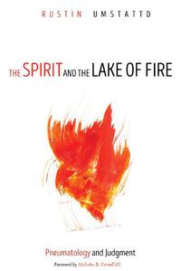 Cover image for The Spirit and the Lake of Fire: Pneumatology and Judgment