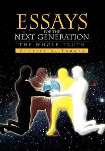 Cover image for Essays For The Next Generation: The Whole Truth