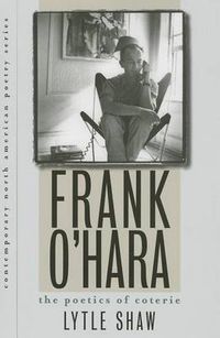 Cover image for Frank O'Hara: The Poetics of Coterie