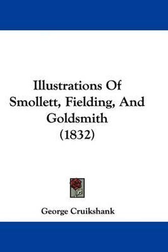 Cover image for Illustrations Of Smollett, Fielding, And Goldsmith (1832)